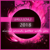 bRUJOdJ - Music Sounds Better With You (2018) by bRUJOdJ