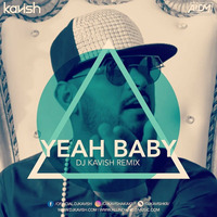 DJ Kavish - Yeah Baby (DJ Kavish Remix) by Ðj Kavish