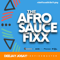 The Afro Sauce Fixx by Deejay Josay [TheFixxMaster]