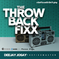 The Throwback Fixx by Deejay Josay [TheFixxMaster]