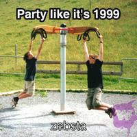 Zebsta - Party like it's 1999 by Zebsta