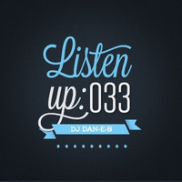 Listen Up: 033 by DJ DAN-E-B