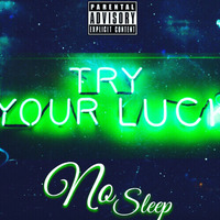Try Your Luck - No Sleep by Outsiders Music Group
