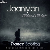 Jaaniyan (Bilawal Baloch) - DJ Govind Trance Bootleg by DJ Govind