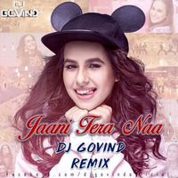 Jaani Tera Naa (Sunanda Sharma) - DJ Govind Remix by DJ Govind