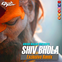 Shiv Bhola Ha - Girish Nagar Exclusive Remix by GIRISH NAGAR