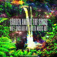 Garden Among The Stars - Bret Sinclair with Alex Music Art by AMA - Alex Music Art