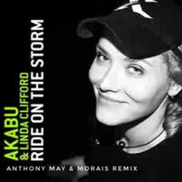 AKABU Feat. LINDA CLIFFORD - Ride on the storm (Anthony May &amp; Morais Remix) by Anthony May