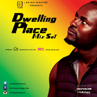 DWELLING PLACE MIX SET by Mix Minister Deejay One