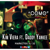 Kim Viera, Daddy Yankee - Como - Markitos DJ 32 (Fiestero Rmx) by Markitos DJ 32