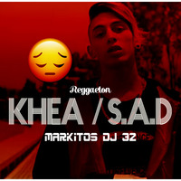 Khea - S.A.D - Markitos DJ 32  (Reggaeton) by Markitos DJ 32