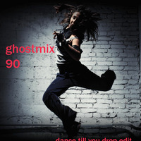 Ghostmix 90 - dance till you drop edit by DJ ghostryder
