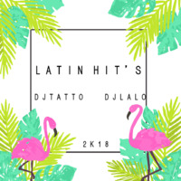 LATIN HIT'S - DJ TATTO &amp; DJ LALO by DJ TATTO