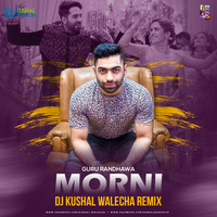 MORNI GURU RANDHAWA - DJ KUSHAL WALECHA REMIX by DJ KUSSHAL WALLECHA