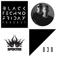 Black TECHNO Friday Podcast #030 by Spektre (Respekt/Kraftek) by Chris Veron