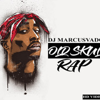 OLD SKUL HIP HOP RAP DJMARCUSVADO by djmarcusvado