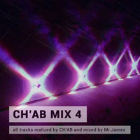 CH'AB MIX 4 - (All tracks realized by CH'AB and mixed by Mr. James) by Mr. James