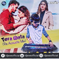 Tera Ghata -DJ.Exe (Re Acoustic Mix) by Rohit Exe Official