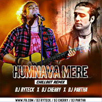 Humnava Mere (Chillout Remix) Dj Ryteck x Dj Cherry x Dj Partha by Cherry Debnath