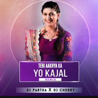 Teri Aakhya Ka Yo Kajal (Remix) Dj Cherry x Dj Partha by Cherry Debnath