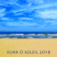 Rork Ô Soleil 2018 (summer mix since 1993) by DJ RORK (Hong Kong)