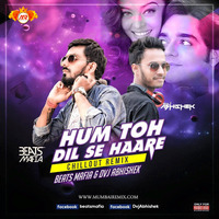 Hum To Dil Se Haare - Dvj Abhishek &amp; Beatsmafia [wWw.MumbaiRemix.Com] by MumbaiRemix India™