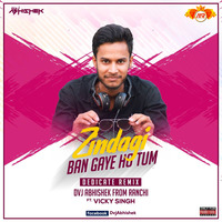 Zindagi Ban Gaye Ho Tum (Dedicated Remix) - Dvj Abhishek [wWw.MumbaiRemix.Com] by MumbaiRemix India™