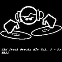 Old Skool Breakz Mix Vol. 3 by DJ Will