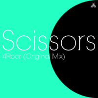 Scissors - 4Floor (Original Mix) by Scissors Music