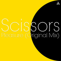 Scissors - Pleasure (Original Mix) by Scissors Music
