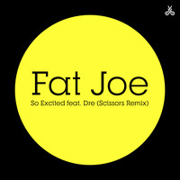 Fat Joe - So Excited feat. Dre (Scissors Remix) by Scissors Music
