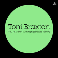 Toni Braxton - You're Makin' Me High (Scissors Remix) by Scissors Music