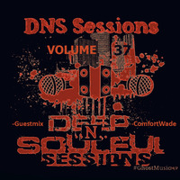 DNS Sessions Vol.37 Guestmix by ComfortWade [Gauteng,Ga-Rankuwa,South Africa]- TOD by DNS Sessions - Deep N Soulful Sessions