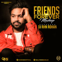 Friends Forever Mashup 2018 - DJ RHN ROHAN | Bollywood DJs Club by Bollywood DJs Club