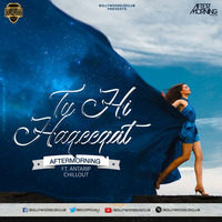 Tu Hi Haqeeqat (Chillout Mix) - Aftermorning Ft Antarip | Bollywood DJs Club by Bollywood DJs Club