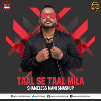 Taal Se Taal Mila (SmashUp) - Shameless Mani | Bollywood DJs Club by Bollywood DJs Club