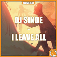 I Leave All (Original Mix) by Dj Sinde