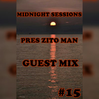 Midnight Sessions Pres Zito Man Guest Mix #15 by Bongaz Deep