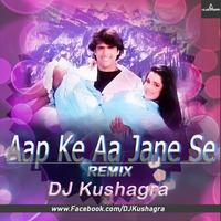 Aapke Aa Jane Se - DJ Kushagra Remix by DJ Kushagra Official