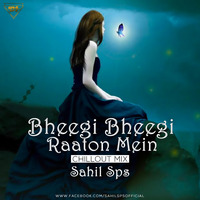 Bheegi Bheegi Raaton Main - Remix Sahil sps by Sahil Sps