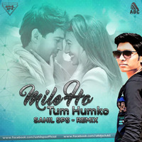 Mile Ho Tum Humko (Remix) Sahil SPS by Sahil Sps