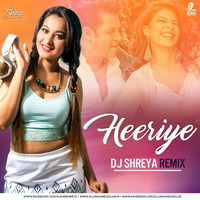 Heeriye (Remix) - DJ Shreya by DJ Shreya