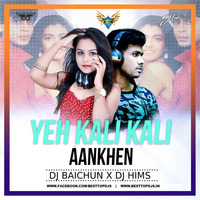 Yeh Kali Kali Aankhen - Remix- DJ BAICHUN X DJ HIMS by BESTTOPDJS