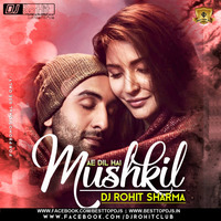 Ae Dil Hai Mushkil (Club Mix) Dj Rohit Sharma by BESTTOPDJS