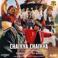 CHAIYYA CHAIYYA (REMIX) HARISH R.U &amp; DJ ASHU by BESTTOPDJS