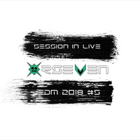 Orseven - SESSION IN LIVE EDM 2k18 #5 by Orlando Junior (Orseven)
