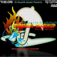 Summer Mashup 2k18 (2&d EditioN)  - DJ Koushik Assam  by DJ Koushik Assam