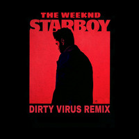 Starboy (Dirty Virus Remix) by Dirty Virus