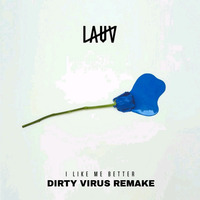 I Like Me Better (Dirty Virus Remake) by Dirty Virus