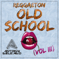 ReggaetonOldSchool (III) - [Dj AntonyDelgado] by Dj Antony Delgado